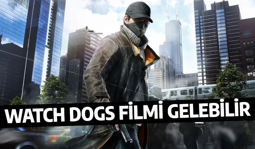 Watch Dogs'un filmi mi çıkacak, ne zaman? Ortaya atılan iddia gündeme geldi